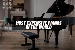 Most Expensive Pianos In The World: [TOP 10] Luxurious List