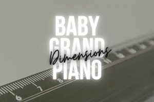 Baby Grand Piano Dimensions - Measuring The Size, Height & Weight