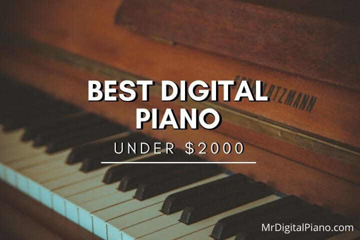 Best Digital Piano Under 2000 Dollars